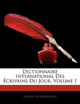portada Dictionnaire International Des Écrivains Du Jour, Volume 1 (en Francés)