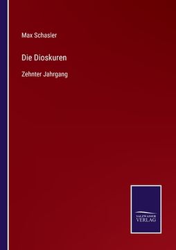 portada Die Dioskuren: Zehnter Jahrgang (en Alemán)