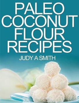 portada Paleo Coconut Flour Recipe Book: -A health food transformation guide- (in English)