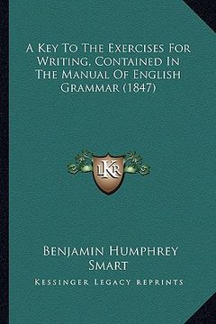 portada a key to the exercises for writing, contained in the manual of english grammar (1847) (en Inglés)