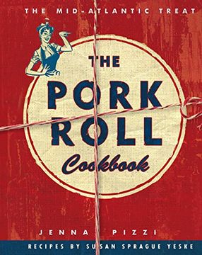 portada The Pork Roll Cookbook: 50 Recipes for a Regional Delicacy (en Inglés)