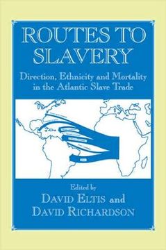 portada routes to slavery: direction, ethnicity and mortality in the transatlantic slave trade (en Inglés)