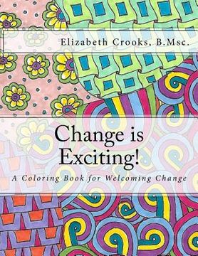 portada Change is Exciting!: A Coloring Book for Welcoming Change