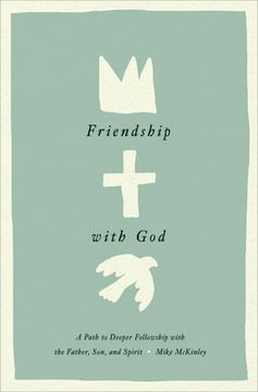 portada Friendship with God: A Path to Deeper Fellowship with the Father, Son, and Spirit