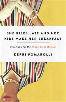 portada She Rises Late and Her Kids Make Her Breakfast: Devotions for the Proverbs 32 Woman (in English)