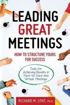 portada Leading Great Meetings: How to Structure Yours for Success (in English)
