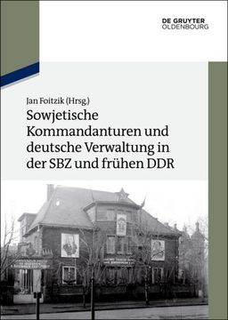 portada Sowjetische Kommandanturen und Deutsche Verwaltung in der sbz und Frühen ddr (in German)