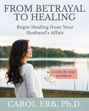 portada From Betrayal to Healing: Begin healing from your husband's affair (en Inglés)