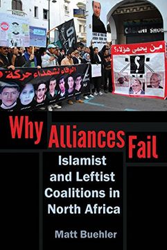 portada Why Alliances Fail: Islamist and Leftist Coalitions in North Africa (Modern Intellectual and Political History of the Middle East) (in English)