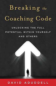 portada Breaking the Coaching Code: Unlocking the Full Potential Within Yourself and Others (en Inglés)
