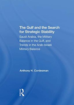 portada The Gulf and the Search for Strategic Stability: Saudi Arabia, the Military Balance in the Gulf, and Trends in the Arabisraeli Military Balance (en Inglés)
