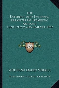 portada the external and internal parasites of domestic animals: their effects and remedies (1870)