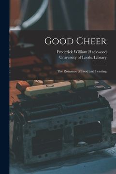 portada Good Cheer: the Romance of Food and Feasting (en Inglés)