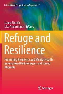 portada Refuge and Resilience: Promoting Resilience and Mental Health Among Resettled Refugees and Forced Migrants (en Inglés)