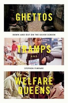 portada Ghettos, Tramps, and Welfare Queens: Down and Out on the Silver Screen