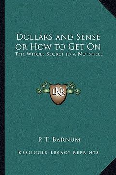 portada dollars and sense or how to get on: the whole secret in a nutshell