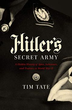 portada Hitler's Secret Army: A Hidden History of Spies, Saboteurs, and Traitors (en Inglés)