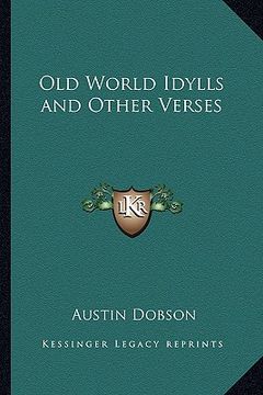 portada old world idylls and other verses (en Inglés)
