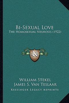 portada bi-sexual love: the homosexual neurosis (1922) (in English)