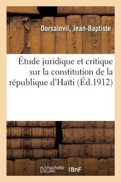 portada Étude Juridique Et Critique Sur La Constitution de la République d'Haïti: Éléments de Droit Constitutionnel (en Francés)