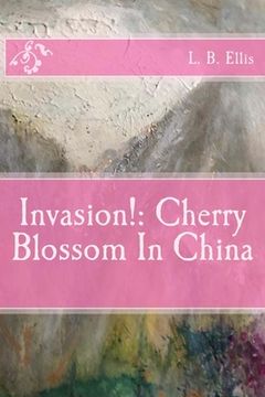 portada Invasion!: Cherry Blossom In China (en Inglés)
