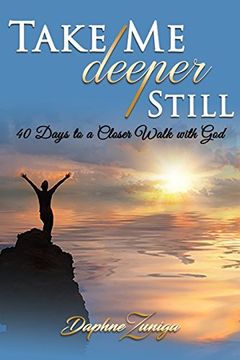 portada Take Me Deeper Still: 40 Days to a Closer Walk with God (en Inglés)