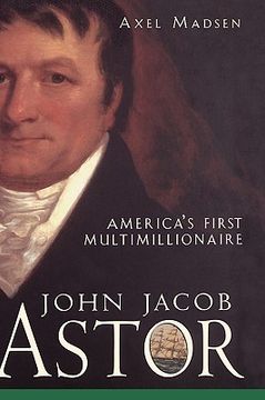 portada john jacob astor: america's first multimillionaire (in English)