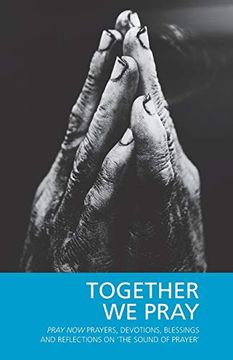 portada Together we Pray: Pray now Prayers, Devotions, Blessings and Reflections on 'the Sound of Prayer' (in English)