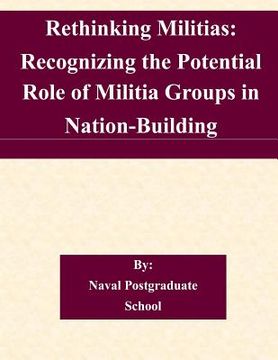 portada Rethinking Militias: Recognizing the Potential Role of Militia Groups in Nation-Building (en Inglés)