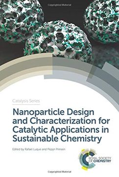 portada Nanoparticle Design and Characterization for Catalytic Applications in Sustainable Chemistry (Catalysis Series) (en Inglés)
