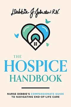 portada The Hospice Handbook: Nurse Debbie'S Compassionate Guide to End-Of-Life Care (in English)