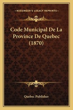portada Code Municipal De La Province De Quebec (1870) (en Francés)