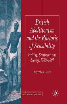 portada British Abolitionism and the Rhetoric of Sensibility: Writing, Sentiment and Slavery, 1760-1807 (en Inglés)