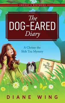 portada The Dog-Eared Diary: A Chrissy the Shih Tzu Mystery (en Inglés)