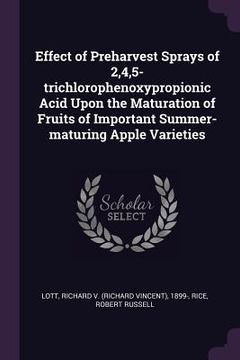 portada Effect of Preharvest Sprays of 2,4,5-trichlorophenoxypropionic Acid Upon the Maturation of Fruits of Important Summer-maturing Apple Varieties (en Inglés)