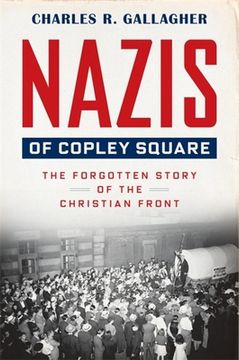 portada Nazis of Copley Square: The Forgotten Story of the Christian Front (en Inglés)