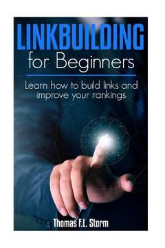 portada Link Building for Beginners: Learn how to build links and improve your rankings (en Inglés)