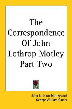portada the correspondence of john lothrop motley part two (en Inglés)