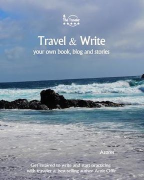 portada Travel & Write Your Own Book - Azores: Get Inspired to Write Your Own Book and Start Practicing with Traveler & Best-Selling Author Amit Offir (in English)