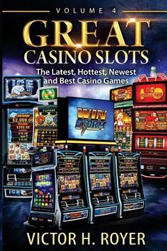 portada Great Casino Slots - Volume 4: The Latest, Hottest, Newest and Best Casino Games! (en Inglés)