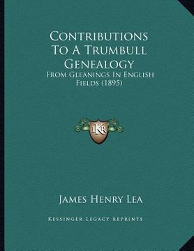 portada contributions to a trumbull genealogy: from gleanings in english fields (1895)