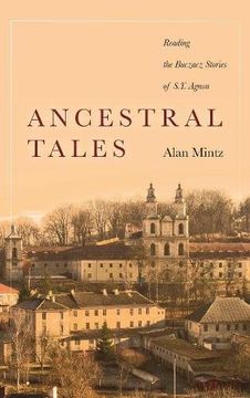 portada Ancestral Tales: Reading the Buczacz Stories of S. Y. Agnon (Stanford Studies in Jewish History and Culture) (en Inglés)