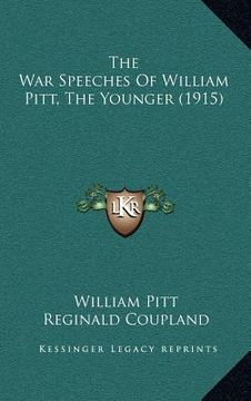 portada the war speeches of william pitt, the younger (1915) (in English)