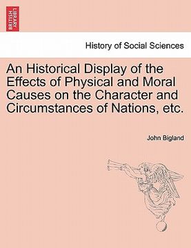 portada an historical display of the effects of physical and moral causes on the character and circumstances of nations, etc. (en Inglés)