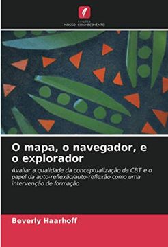 portada O Mapa, o Navegador, e o Explorador: Avaliar a Qualidade da Conceptualização da cbt e o Papel da Auto-Reflexão (en Portugués)