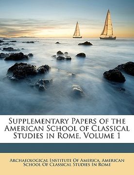 portada supplementary papers of the american school of classical studies in rome, volume 1 (en Inglés)