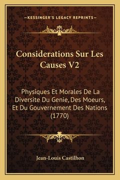 portada Considerations Sur Les Causes V2: Physiques Et Morales De La Diversite Du Genie, Des Moeurs, Et Du Gouvernement Des Nations (1770) (en Francés)