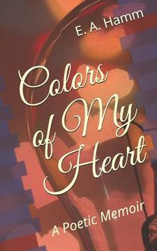portada Colors of My Heart: A Poetic Memoir