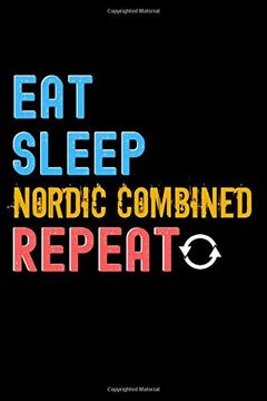 portada Eat, Sleep, Nordic Combined, Repeat Not - Nordic Combined Funny Gift: Lined Not 