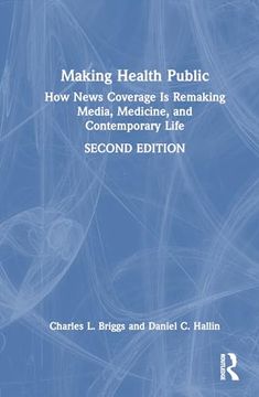 portada Making Health Public: How News Coverage is Remaking Media, Medicine, and Contemporary Life